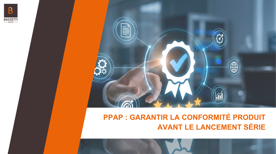 PPAP : Garantir la conformité produit avant le lancement série
